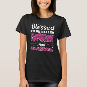 Blessed To Be Called Mom And Grandma Funny Mothers T-Shirt