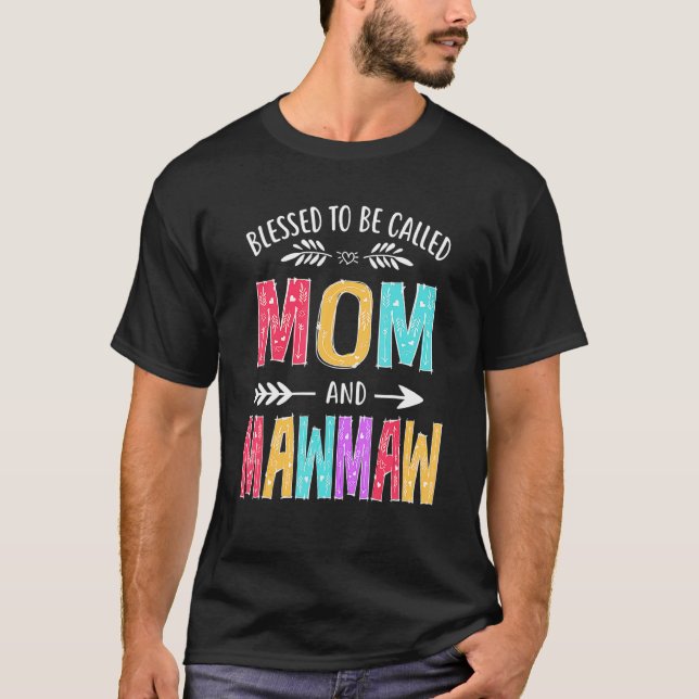 Blessed To Be Called Mom And Mawmaw  Mothers Day T-Shirt (Front)