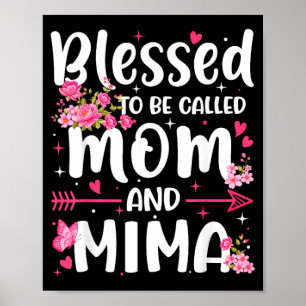 Blessed to Be Called Mom and Mima Floral Women Poster