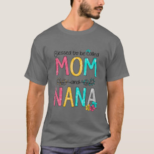 Blessed To Be Called Mom And Nana Mother's Day 202 T-Shirt