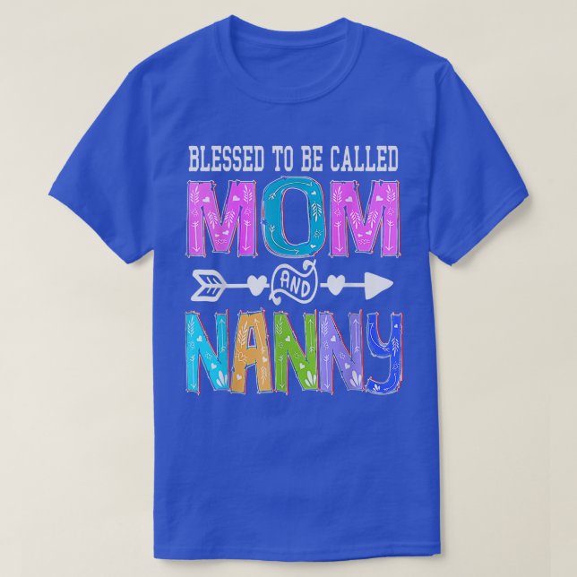 Blessed To be Called Mom And Nanny Mothers Day Col T-Shirt (Design Front)