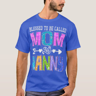 Blessed To be Called Mom And Nanny Mothers Day Col T-Shirt