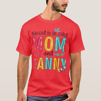 Blessed To Be Called Mom And Nanny T-Shirt