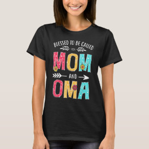 Blessed To Be Called Mom And Oma Grandma Mothers T-Shirt
