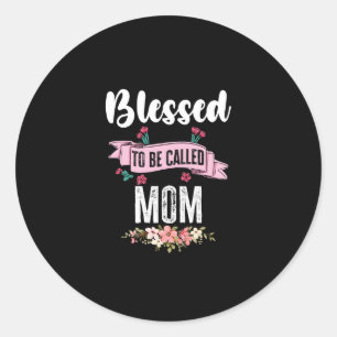 Blessed To Be Called Mom Classic Round Sticker