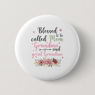 Blessed To Be Called Mom Grandma And Great Grandma 2 Inch Round Button