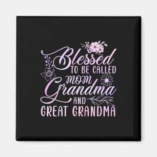 Blessed To Be Called Mom Grandma And Great Grandma Magnet