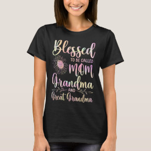 Blessed To Be Called Mom Grandma And Great Grandma T-Shirt