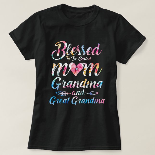 Blessed To Be Called Mom Grandma Great Grandma T-Shirt (Design Front)