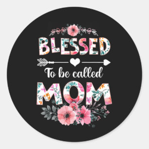 Blessed To Be Called Mom Shirt Funny Mom Mother's  Classic Round Sticker