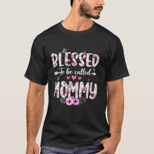 Blessed To Be called Mommy Flower Funny Mother s D T-Shirt