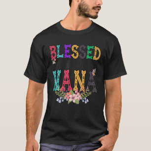 Blessed To Be Called Nana Cute Fower Nana Life T-Shirt