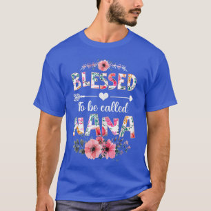Blessed To Be Called Nana Funny Grandma Flower T-Shirt