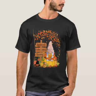 Blessed To Be Called Nanny Gnome Pumpkin Fall Than T-Shirt