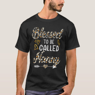 Blessed To Be Called Nanny Leopard  Nanny Mothers  T-Shirt
