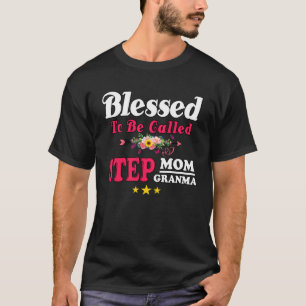 Blessed To Be Called Step Mom Grandma Cute Mother  T-Shirt