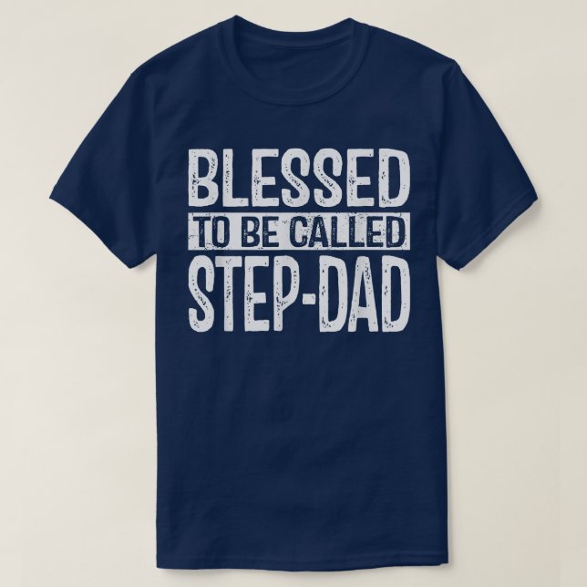 Blessed To Be Called StepDad, Dad Birthday, Father T-Shirt (Design Front)
