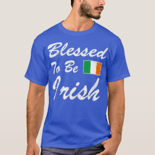 Blessed To Be Irish Ireland Flag St Patricks Day T-Shirt