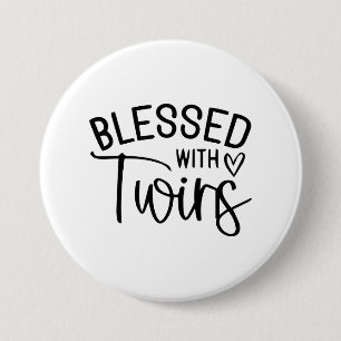 Blessed with Twins - Funny Mom Life Quote 3 Inch Round Button