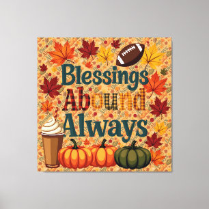 Blessings Abound Always Autumn Design Canvas Print