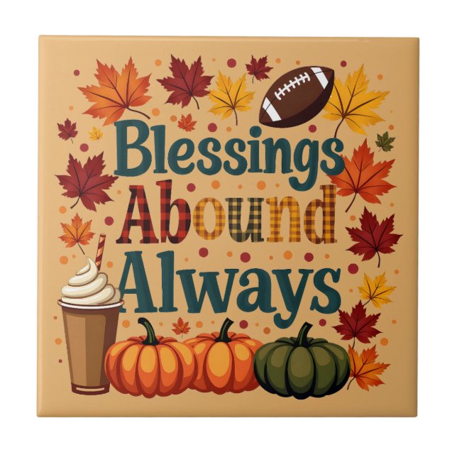 Blessings Abound Always Autumn Design Tile (Front)