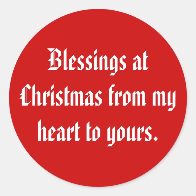 Blessings at Christmas from my heart to yours. Classic Round Sticker (Front)