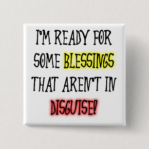 Blessings In Disguise Funny Button Badge Pin