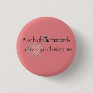 ‘Blest Be the Tie that Binds’ Christian Quote  1 Inch Round Button