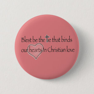 ‘Blest Be the Tie that Binds’ Christian Quote  2 Inch Round Button
