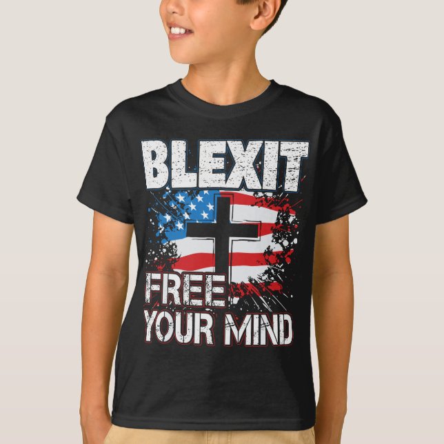 Blexit Free Your Mind American Flag and Cross T-Shirt (Front)