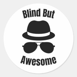 Blind But Awesome - blind pinback Classic Round Sticker