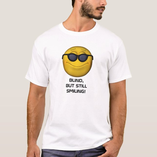 Blind But Still Smiling T-Shirt (Front)