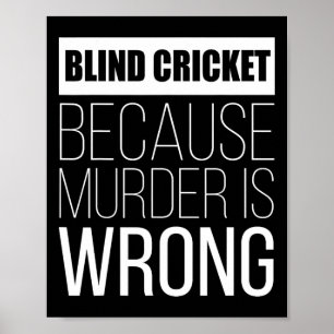 Blind Cricket Because Murder Is Wrong Funny  Poster