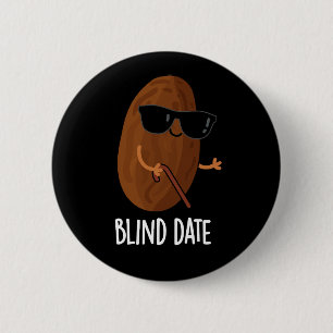Blind Date Funny Fruit Pun Dark BG 2 Inch Round Button