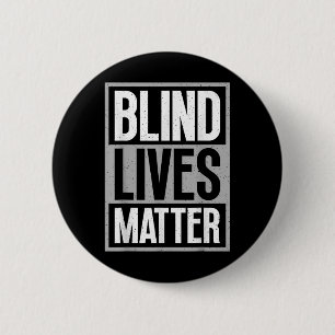Blind Lives - Blind Awareness Visually Impaired 2 Inch Round Button