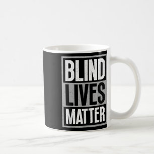Blind Lives - Blind Awareness Visually Impaired  Coffee Mug