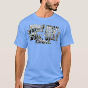 Blind man walks into a bar And a table and a chair T-Shirt