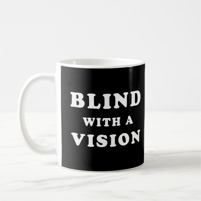 Blind With A Vision - Blindness Awareness Quote Coffee Mug (Left)
