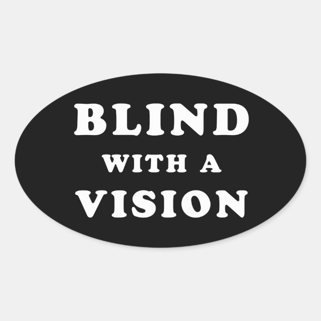 Blind With A Vision - Blindness Awareness Quote Oval Sticker (Front)