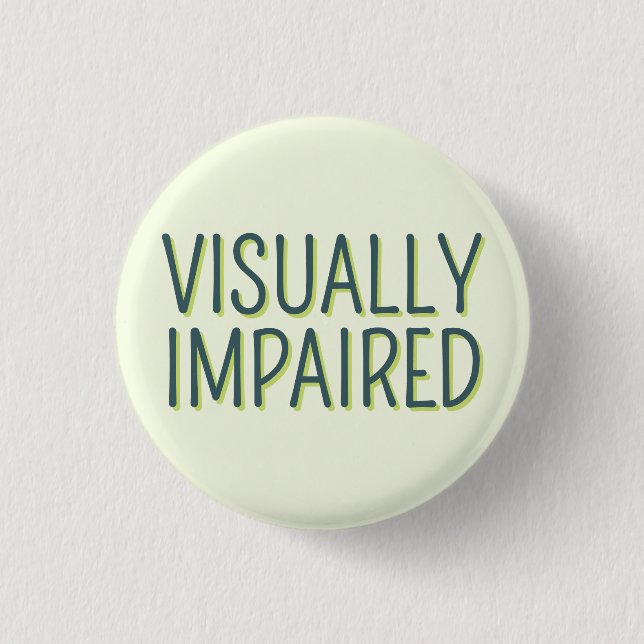 Blindness Basic Green Lettering Visually Impaired 1 Inch Round Button (Front)