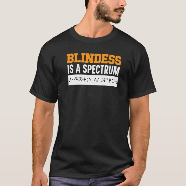 Blindness Is A Spectrum Braille Blind Awareness Vi T-Shirt (Front)