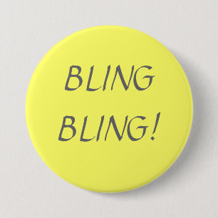 BLING BLING! 3 INCH ROUND BUTTON