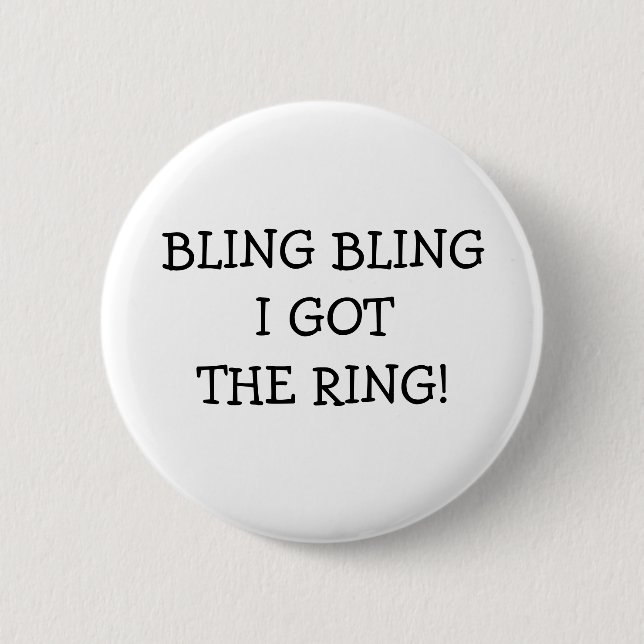 Bling Bling I Got The Ring 2 Inch Round Button (Front)