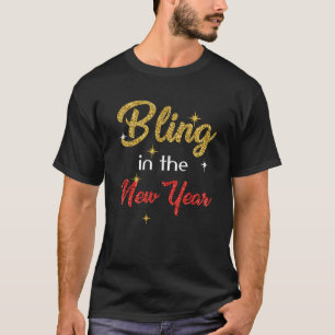 Bling In The New Year New Year s Eve Holiday T-Shirt