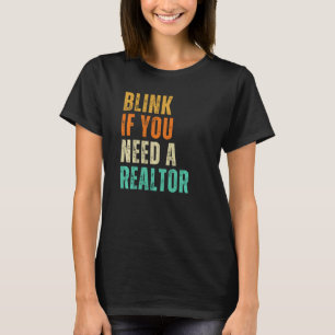 Blink if You Need a Realtor Real Estate Agent Vint T-Shirt
