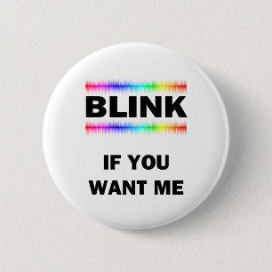 Blink If You Want Me 2 Inch Round Button