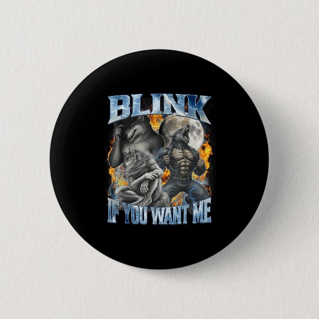 Blink If You Want Me Funny Alpha Wolf Bootleg Meme 2 Inch Round Button (Front)