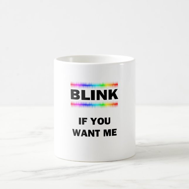 Blink If You Want Me Magic Mug (Center)