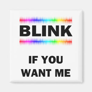 Blink If You Want Me Magnet