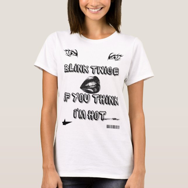 Blink Twice if you think I'm hot t-shirt y2k vibes (Front)